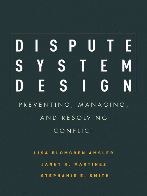 Title details for Dispute System Design by Lisa Blomgren Amsler - Available